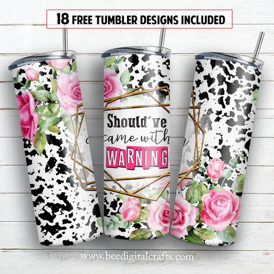 Should've came with warning 20 oz skinny tumbler sublimation design