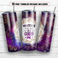 Whatever you are be a good one 20 oz skinny tumbler sublimation design