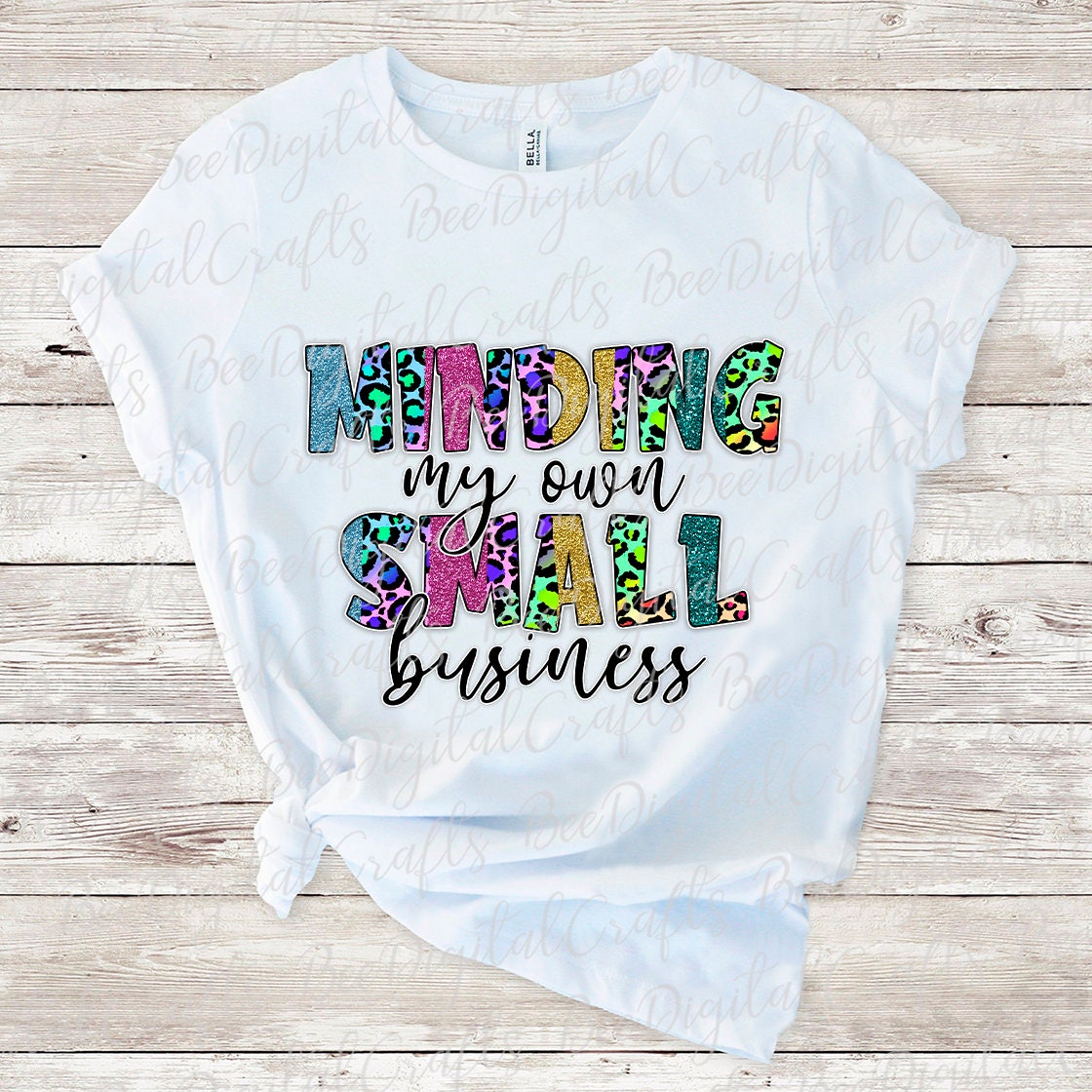 Minding my own small business sublimation design