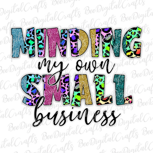 Minding my own small business sublimation design