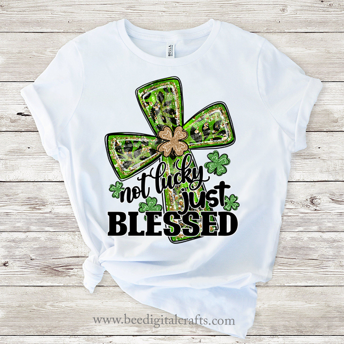 Not lucky just blessed sublimation design