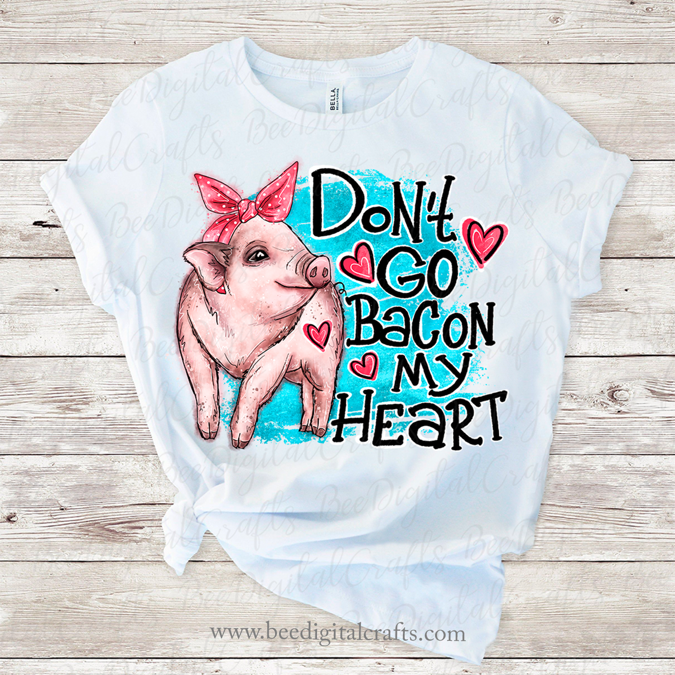 Don't go bacon my heart sublimation design