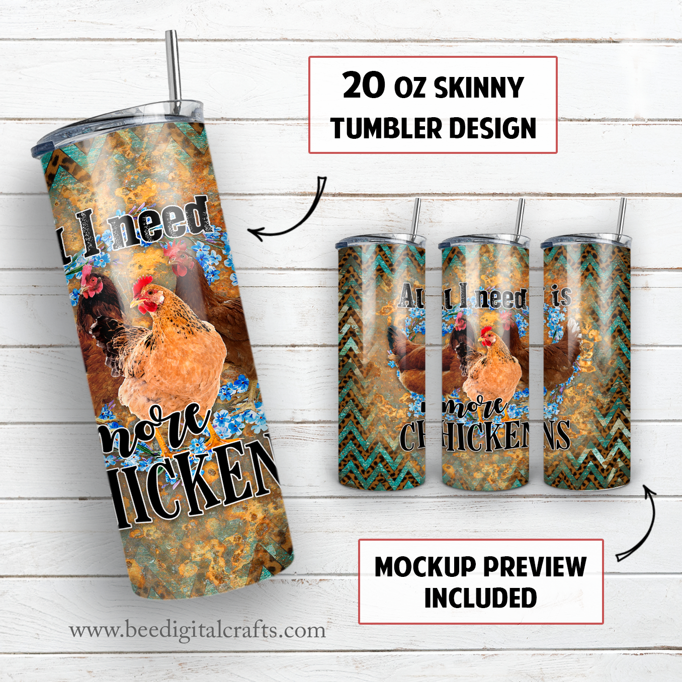 All I need is more chickens 20 oz skinny tumbler sublimation design