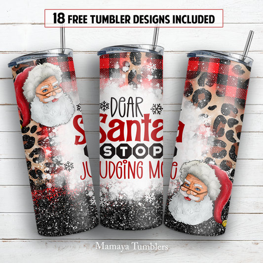 Dear Santa stop judging me 20 and 30 oz skinny tumbler sublimation design