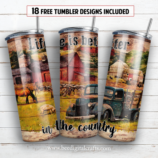 Life is better in the country 20 oz skinny tumbler sublimation design